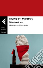 Rivoluzione. 1789-1989: un'altra storia libro