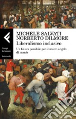 Liberalismo inclusivo. Un futuro possibile per il nostro angolo di mondo libro