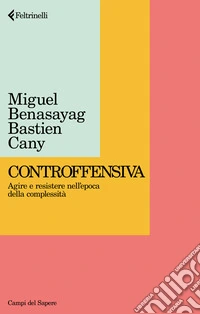 Controffensiva. Agire e resistere nell'epoca della complessità libro