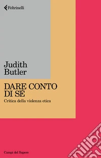 Dare conto di sé. Critica della violenza etica libro