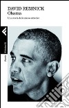 Obama. Una storia della nuova America libro di Remnick David