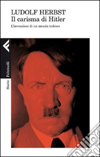 Il carisma di Hitler. L'invenzione di un messia tedesco libro