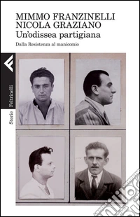 Un'Odissea partigiana. Dalla Resistenza al manicomio