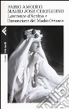 Lawrence d'Arabia e l'invenzione del Medio Oriente libro