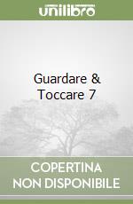 Guardare & Toccare 7 libro