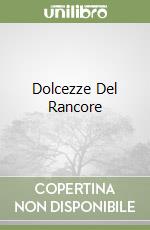 Dolcezze Del Rancore libro