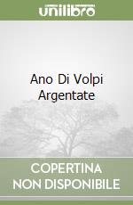 Ano Di Volpi Argentate libro