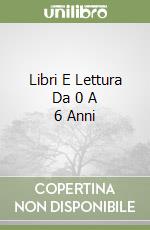 Libri E Lettura Da 0 A 6 Anni libro