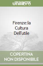 Firenze:la Cultura Dell'utile libro