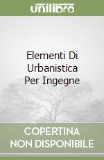 Elementi Di Urbanistica Per Ingegne