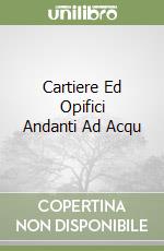 Cartiere Ed Opifici Andanti Ad Acqu libro