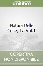 Natura Delle Cose, La Vol.1 libro