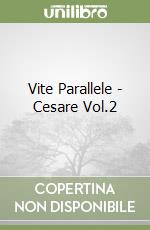 Vite Parallele - Cesare Vol.2 libro