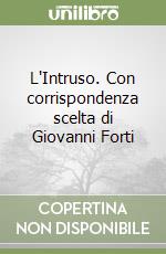 L'Intruso. Con corrispondenza scelta di Giovanni Forti libro