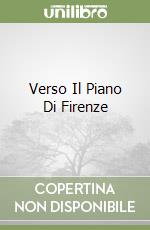 Verso Il Piano Di Firenze libro