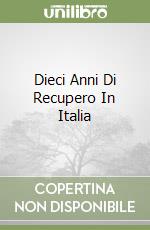 Dieci Anni Di Recupero In Italia libro
