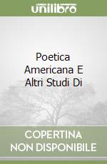 Poetica Americana E Altri Studi Di libro