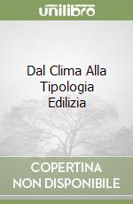 Dal Clima Alla Tipologia Edilizia libro