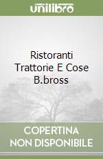 Ristoranti Trattorie E Cose B.bross libro