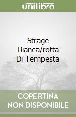 Strage Bianca/rotta Di Tempesta