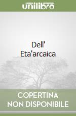 Dell' Eta'arcaica libro