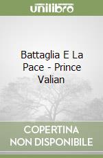 Battaglia E La Pace - Prince Valian libro