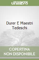 Durer E Maestri Tedeschi libro