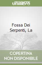 Fossa Dei Serpenti, La
