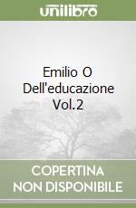 Emilio O Dell'educazione Vol.2 libro