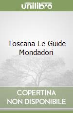 Toscana Le Guide Mondadori libro