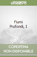 Fiumi Profondi, I libro