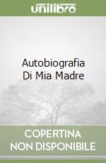 Autobiografia Di Mia Madre libro