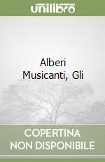 Alberi Musicanti, Gli