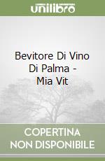 Bevitore Di Vino Di Palma - Mia Vit libro