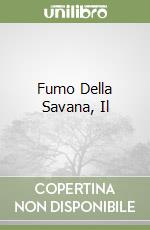 Fumo Della Savana, Il