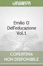 Emilio O Dell'educazione Vol.1 libro