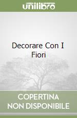 Decorare Con I Fiori