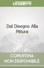 Dal Disegno Alla Pittura libro