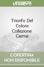 Trionfo Del Colore Collezione Carme libro