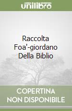 Raccolta Foa'-giordano Della Biblio libro