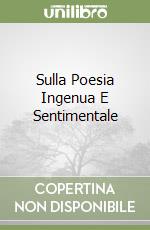 Sulla Poesia Ingenua E Sentimentale libro