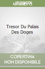 Tresor Du Palais Des Doges libro