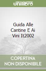 Guida Alle Cantine E Ai Vini It2002 libro