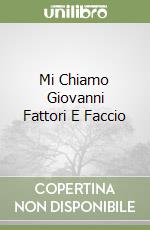 Mi Chiamo Giovanni Fattori E Faccio libro