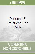 Politiche E Poietiche Per L'arte libro