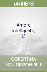 Amore Intelligente, L'