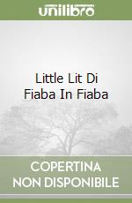 Little Lit Di Fiaba In Fiaba libro