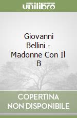 Giovanni Bellini - Madonne Con Il B