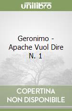 Geronimo - Apache Vuol Dire N. 1 libro