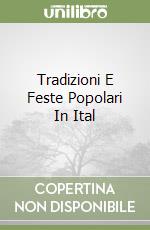 Tradizioni E Feste Popolari In Ital libro